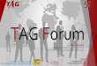 n TAG Forum - Leaders Forum...Cher partenaire, LaTAG est heureuse de vous inviter à la 5ème édition de son forum en Allemagne. Jouissant dune réputation solide et disposant dun