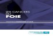 Brochure Les cancers du foie - Fondation ARC · 2020. 7. 23. · Les cancers du foie • L’anatomie du foie • Le foie est formé de deux lobes principaux (droit et gauche), eux-mêmes