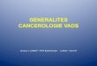 GENERALITES CANCEROLOGIE VADS - chrysalides1215...EPIDEMIOLOGIE( 12 % des cancers ! 8 % des décès annuels ! Sex Ratio important : 9H/1F ! Terrain alcoolo-tabagique