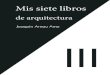 rua.ua.esrua.ua.es/dspace/bitstream/10045/76537/1/LIBROTRES... · 2018. 6. 16. · 11 Mi br rquitectura PRÉAMBULO. En mi Primer Libro de Arquitectura, De la urbe al picaporte, seguí