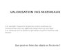 VALORISATION DES MATERIAUX - LeWebPédagogique...VALORISATION DES MATERIAUX 2.6 - Identifier l’impact de l’emploi de certains matériaux sur l’environnement dans les différentes