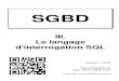 III. Le langage d'interrogation SQL · 2020. 1. 28. · SQL est un langage textuel aux règles syntaxiques précises. ... SQL interactif SQL intégré SQL dynamique LDD LMD LCD CREATE