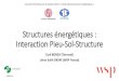 Structures énergétiques : Interaction Pieu-Sol-Structure...•Interaction complexe lorsqu’ilexiste une forte contraste de rigidité (voile/radier, poteau/dalle, noyau/radier etc.)