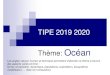 TIPE 2019 2020 - CPGE Brizeux · 2019. 12. 16. · L'épreuve de TIPE se déroulera à Paris entre le 22 juin et le 18 juillet 2020 (tilière PT _ entre le22 juin et le 11 juillet,