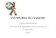 Pathologie du voyageurfmc-haguenau.fr/wp-content/uploads/2018/11/patho_voyage.pdf · 2018. 12. 1. · – Problème de certaines vaccinations • Personnes âgées. ... Contre Indications
