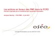 Les actions en faveur des PME dans le PCRDréussir l’accès des PME aux 80/90 M€ de financements européens envisageables pour la France (moyenne annuelle) pour de la R&D, Transfert
