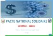 PACTE NATIONAL SOLIDAIRE - UNDP...Agriculture 774 131 905 Elevage 134 - Sylviculture 44 - Pêche 1 829 - Secondaire 10 784 18 760 29 544 Extraction 358 145 503 Industries agroalimentaires