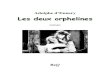 Les deux orphelines - Ebooks gratuits · 2010. 1. 18. · D’abord triomphe théâtral en 1874, le thème des Deux Orphelines est développé en un long roman par ses auteurs Adolphe