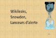 Wikileaks, Snowden, - Freegeo.phile.free.fr/IMG/pdf/_lanceurs_alerte_snowden-wiki... · 2019. 8. 7. · Snowden avec The Guardian, et qui devait être à l'origine déclassifiée