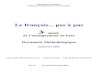 Le français pas à pas - WordPress.com · 2015. 8. 18. · le mieux approprié (à l’oral et à l’écrit) et dont la réalisation peut se faire en une séance de 2 h. • Pour