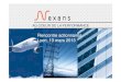 Rencontre actionnaires Lyon, 13 mars 2013...2008 – avec SPC (Qatar): QICC (nouvelle usine) 2009 – avec Polycab (Inde), avec Sumitomo Electric Industries (Europe) 2012 – avec