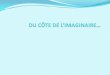 DU CÔTE DE L’IMAGINAIRE…lettres-histoire-geo.ac-amiens.fr/sites/lettres-histoire... · 2012. 2. 19. · Soupault « Le nageur », dans « Georgia », 1926. - Présentation du