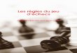 Les règles du jeu d’échecs · 2018. 4. 24. · apprendre-les-echecs.com. 8 Le roque est un coup très spécial : c'est le seul coup où l'on peut bouger deux pièces à la fois,
