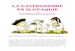 LA GASTRONOMIE EN SLOVAQUIE - Camille Jullian · 2014. 4. 18. · C'est une sorte de choucroute épicée avec du paprika, bouillie avec des saucisses fumées et des jarrets de porc
