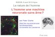 L’homme une machine neuronale sans âmerescev.free.fr/.../RSESR2013/MachineRSESR2013.pdf · Le cerveau-machine Marc Jeannerod (1983) Le cerveau, la machine-pensée B. Andrieu et