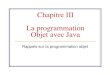 Chapitre III La programmation Objet avec Javamahmoudr/engineering/java/java03.pdf · La programmation Objet avec Java Rappels sur la programmation objet. ... Classe = modèle décrivant