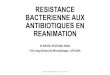 RESISTANCE BACTERIENNE AUX ANTIBIOTIQUES EN ......• Acinetobacter baumanii résistant à l’imipenem (1 souche sur 4) • Staphylococcus epidermidis , Meti-R Congrès Anesthésie-Réanimation