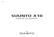 X10 manual fr - Suunto · 2009. 11. 24. · Suunto X10 pour nager ou pratiquer d’autres sports aquatiques, mais en aucun cas pour la plongée sous-marine ou l’apnée. REMARQUE