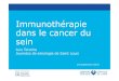 Immunothérapie dans le cancer du sein · 2016. 1. 2. · Anti-CD40 . n Perpectives; les combinaisons afin d’augmenter l’immunogénicité et/ou l’activation du système immunitaire