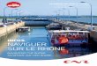 Infos Naviguer sur le rhôNe - CNR · 2019. 11. 13. · la Méditerranée, le Rhône se déploie sur 812 km dont 522 km en France au cours desquels il traverse 11 départements**