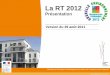 Version du 29 août 2011 - DREAL Pays de la Loire · 2011. 10. 14. · La RT 2012 Présentation Version du 29 août 2011 Ministère de l'Écologie, du Développement durable, des