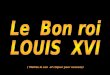 ( Mettez le son et cliquer pour avancez) · 2018. 10. 20. · Cliquer pour avancer . Louis WI, créa l'Ecole de musique et de danse de l'Opéra de Paris et le musé du Louvre. ÉDIT