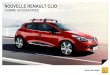 NOUVELLE RENAULT CLIO - izmocarsassetseu.izmocars.com/userfiles/100339/Renault/Catalogues... · 2016. 5. 18. · Gagnez en dynamisme et sportivité en choisissant les jantes et les
