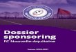 Dossier sponsoring - MaLFNADossier sponsoring FC Nouvelle-Aquitaine Sommaire 1/ Présentation du club 1. Chiﬀres et histoire 2. Le club aujourd’hui 3. Résultats et événements