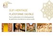 Plateforme digitale: sufi-heritage - Festival de Fès de la Culture … · 2020. 12. 31. · Mission de la plateforme •Le Soufisme a engendré un patrimoine vivant qui s'est exprimé