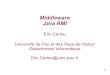 Middleware Java RMI - univ-pau.frweb.univ-pau.fr/~ecariou/cours/cs-umbb/cours-middleware.pdfJava RMI Eric Cariou Université de Pau et des Pays de l'Adour Département Informatique