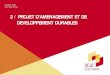 2 / PROJET D’AMENAGEMENT ET DE DEVELOPPEMENT …Projet d’aménagement et de développement durables /7 36 pour le développement et la mise en synergies des atouts des différents