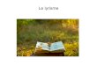 Le lyrismeblog.ac-versailles.fr/.../lyrisme/2016-2017_Lyrisme_PPS.pdf · 2016. 9. 21. · 1. L’expressivité- forte présente de la 1ère personne (« je »)- exclamations et interrogations-