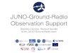 JUNO-Ground-Radio Observation Support · 2016. 3. 7. · Anastasia Skoryk (UA) Tobia Carozzi (SE) Tomoki Kimura (JP) Tracy Clarke (US) Fuminori Tsuchiya (JP) William S. Kurth (US)