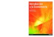 Introducción a la econometría · 2019. 3. 1. · Introducción a la Econometría está diseñado para un primer curso de econometría de grado universitario. De acuerdo con nuestra