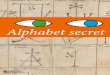 Alphabet secret - | AML · 2021. 1. 29. · 2/ Invente et écris ton alphabet secret sous chaque lettre, dans les petits cercles de la 2e page. Tu peux créer des lettres secrètes