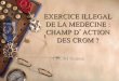 EXERCICE ILLEGAL DE LA MEDECINE : CHAMP D ACTION DES …