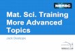 Topics More Advanced Mat. Sci. Training