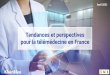pour la télémédecine en France Tendances et perspectives 