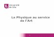 La Physique au service de l'Art - univ-lille.fr