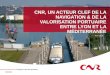 CNR, UN ACTEUR CLEF DE LA NAVIGATION & DE LA …