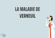 LA MALADIE DE VERNEUIL - idgofrance.fr