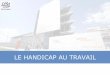 LE HANDICAP AU TRAVAIL - IFSI DIJON